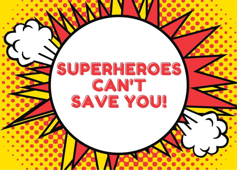 Superheroes Can\'t Save You