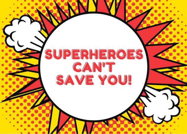 Superheroes Can't Save You